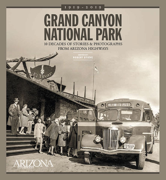 Grand Canyon National Park: 10 Decades of Stories and Photographs From Arizona Highways