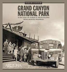 Grand Canyon National Park: 10 Decades of Stories and Photographs From Arizona Highways