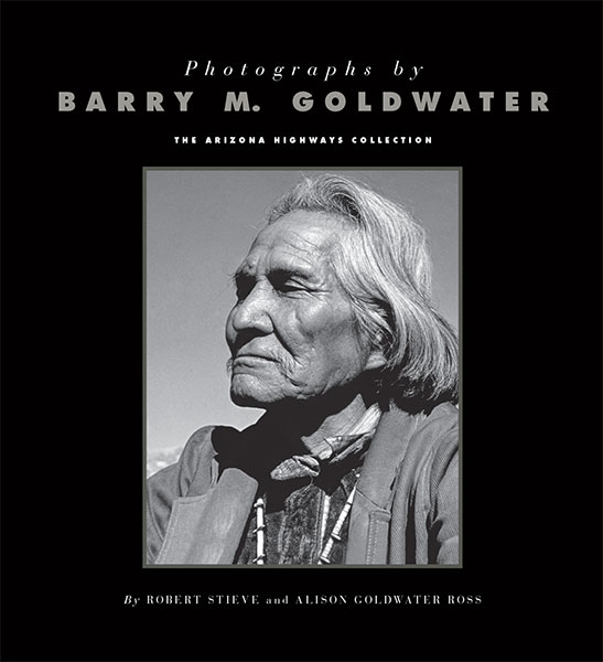 Photographs by Barry M. Goldwater: The Arizona Highways Collection (NEW)