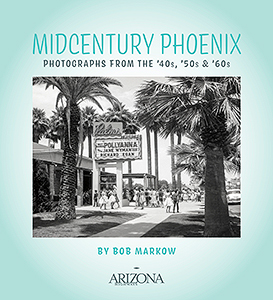 Midcentury Phoenix: Photographs From the ‘40s, ‘50s & ‘60s
